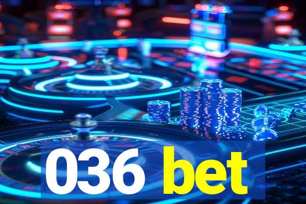 036 bet